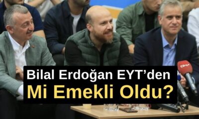 Bilal Erdoğan EYT’den Mi Emekli Oldu?