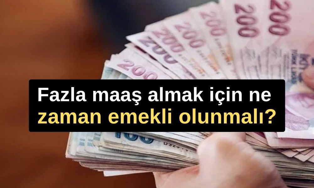 Fazla maaş almak için ne zaman emekli olunmalı?