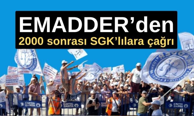 EMADDER’den 2000 sonrası SGK’lılara çağrı