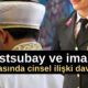 Astsubay ve imam arasında cinsel ilişki davası: İfadeleri ortaya çıktı
