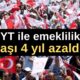 EYT ile emeklilik yaşı 4 yıl azaldı