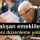 Çalışan emekliler: Yeni düzenleme yolda!