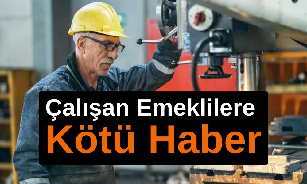 Çalışan Emeklilere Kötü Haber! Ekstra Prim Kesilecek! Sistem değişiyor!