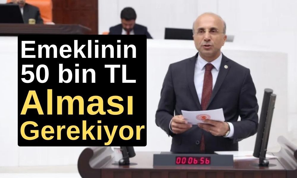 Emeklinin 50 bin TL Alması Gerekiyor