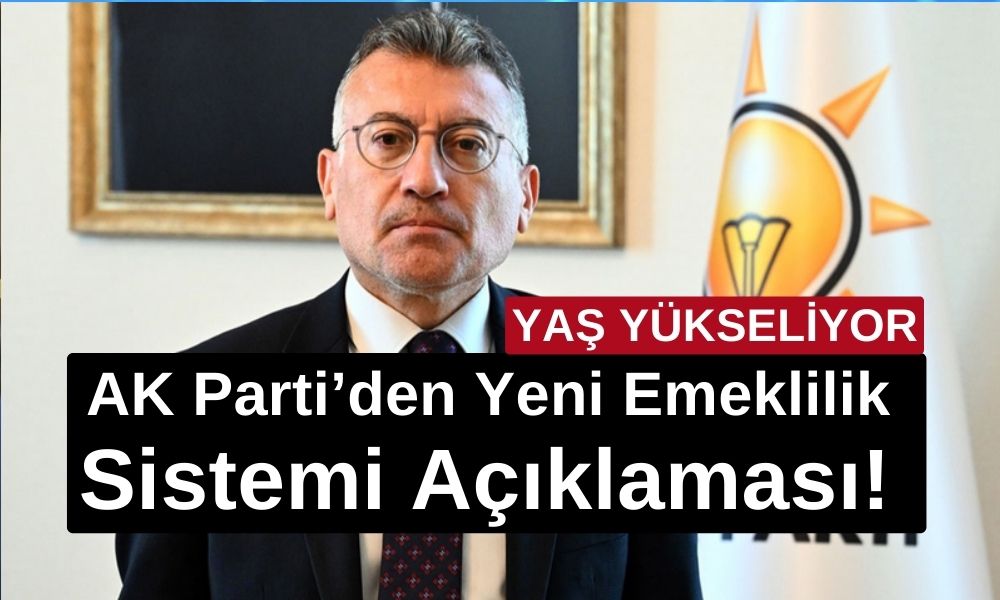 AK Parti’den Yeni Emeklilik Sistemi Açıklaması!