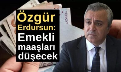 Özgür Erdursun: Emekli maaşları düşecek