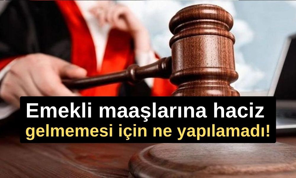 Emekli maaşlarına haciz gelmemesi için ne yapılamadı!