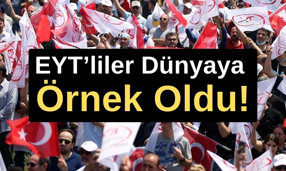 EYT’liler Dünyaya Örnek Oldu!