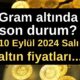 Gram altında son durum ne? 10 Eylül 2024 Salı altın fiyatları...