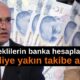 Emeklilerin banka hesaplarını Maliye yakın takibe aldı!