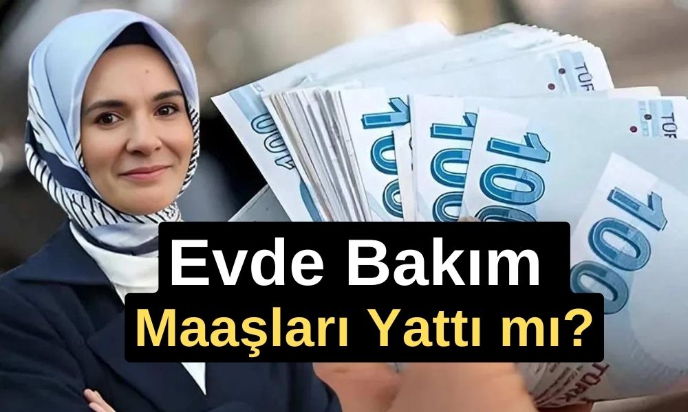 Evde bakım maaşı yatan iller 14 Eylül 2024: Evde bakım maaşı yattı mı, ne zaman yatırılacak?