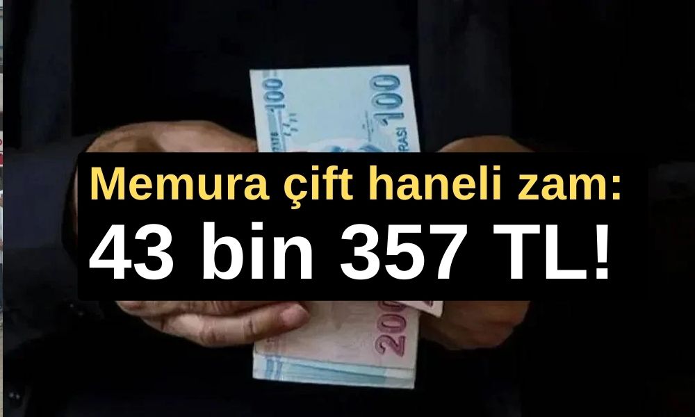 Memura çift haneli zam! En az 43 bin 357 TL | Memur emeklisi ne alacak?