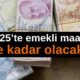 Peki, 2 aylık enflasyon farkı ne kadar oldu? 2025 memur ve emekli maaşı zammı şimdiden ne kadar?