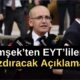 Mehmet Şimşek’ten EYT’lileri Kızdıracak Açıklama!