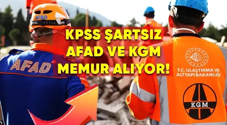 KPSS şartsız memur alımları başladı: KGM ve AFAD personel alımı detayları