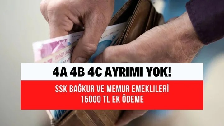 Milyonlarca SSK, Bağkur ve Memur emeklisi önümüzdeki ay içerisinde 15.000 TL ek ödeme alabilecek!