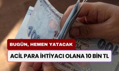 Acil Paraya İhtiyacı Olana 10.000 TL Ödeme! Hemen Bugün Veriliyor