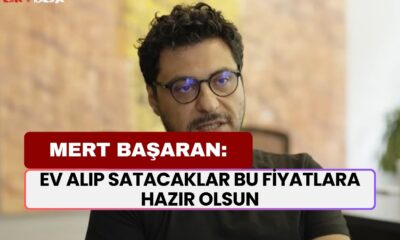 Ev Alıp Satacaklar Bu Fiyatlara Hazır Olsun! Mert Başaran Uyardı