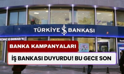 İş Bankası Resmen Duyurdu: Bu Gece Son!