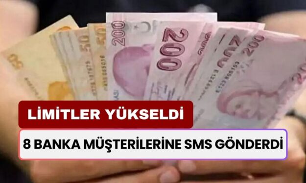 8 Banka Müşterilerine SMS Gönderdi! Limitler Yeniden Yükseltildi