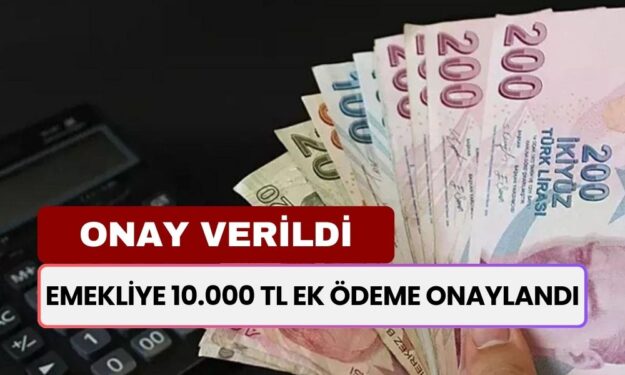 SSK ve Bağkur Emeklisine TBMM'den Onay Verildi! Maaş Alan Emekliler İçin 10.000 TL Yeni Ödeme