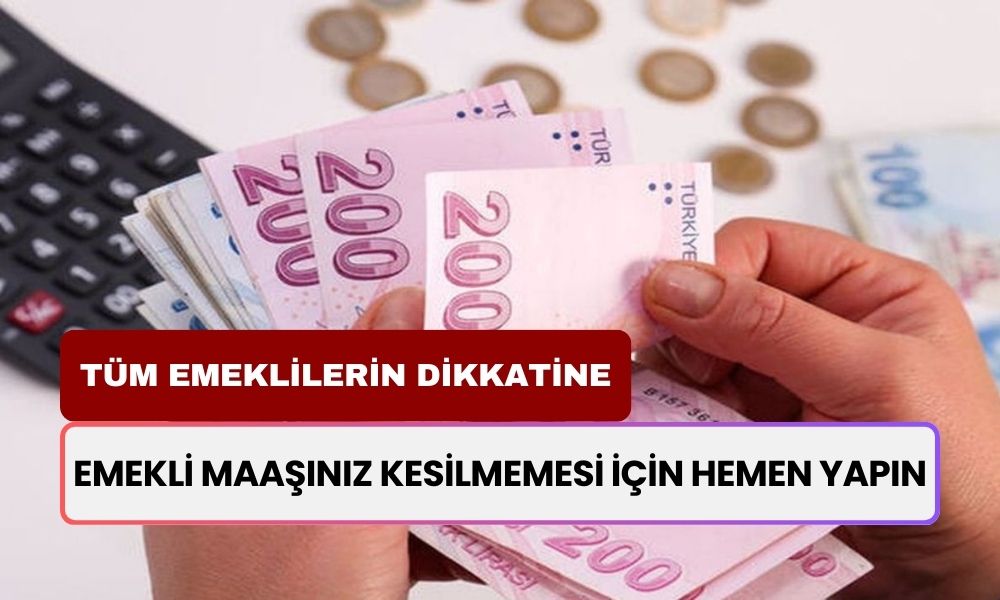 SSK ve Bağ-Kur ve Memur Emeklilerini Derinden İlgilendiriyor! Maaşınızın İptal Olmaması İçin Hemen Yapın