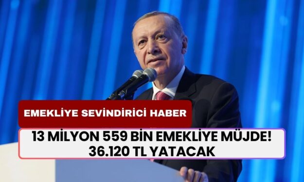 13 milyon 559 bin emekliye müjde! 36.120 TL ödeme CUMHURBAŞKANI onayı ile hesaplara yatırılacak