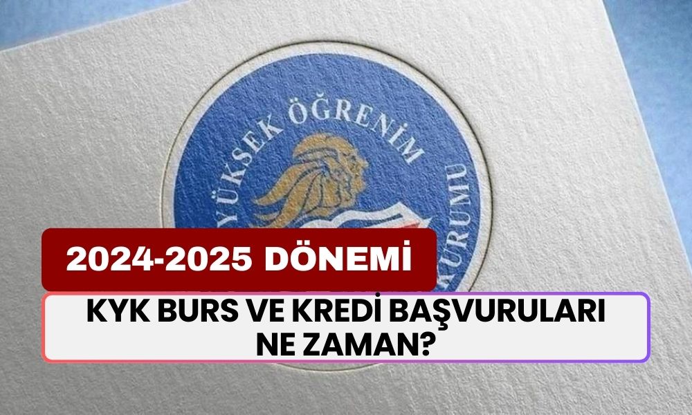 KYK Burs ve Kredi Başvuruları Ne Zaman? 2024-2025 Dönemi E-Devlet Başvuru Ekranı