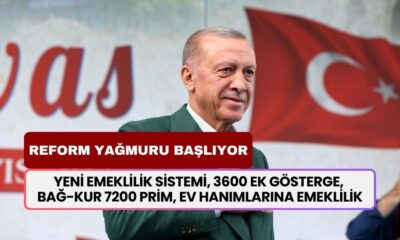 Reform Yağmuru Başlıyor: Yeni emeklilik sistemi, 3600 ek gösterge, BAĞ-KUR 7200 prim, ev hanımlarına emeklilik…