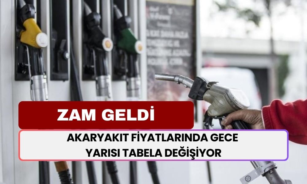 Zam Geldi! Akaryakıt Fiyatlarında Gece Yarısı Tabela Değişiyor