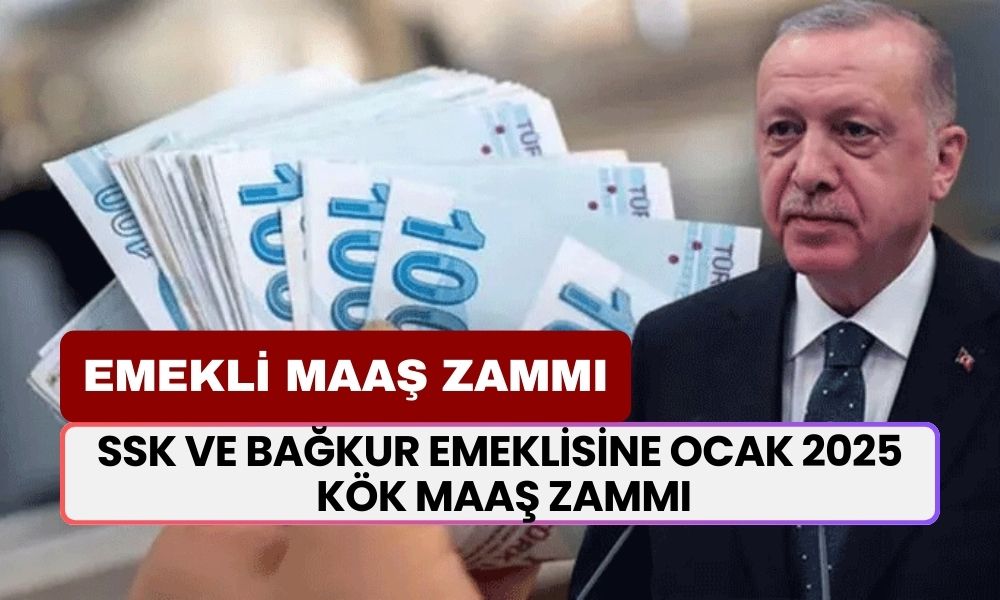 SSK ve BAĞKUR Emeklisine Ocak 2025 KÖK MAAŞ Zammı İçin Yeni Oranlar Çıktı