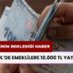 Emeklilere Müjde! Bugün Kimler 10.000 TL Nakit Para Alacak?