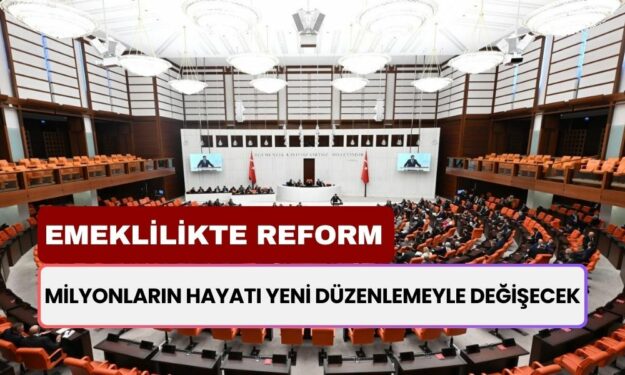 Milyonların Hayatı Değişiyor! Emeklilikte Reform Zamanı Başlıyor