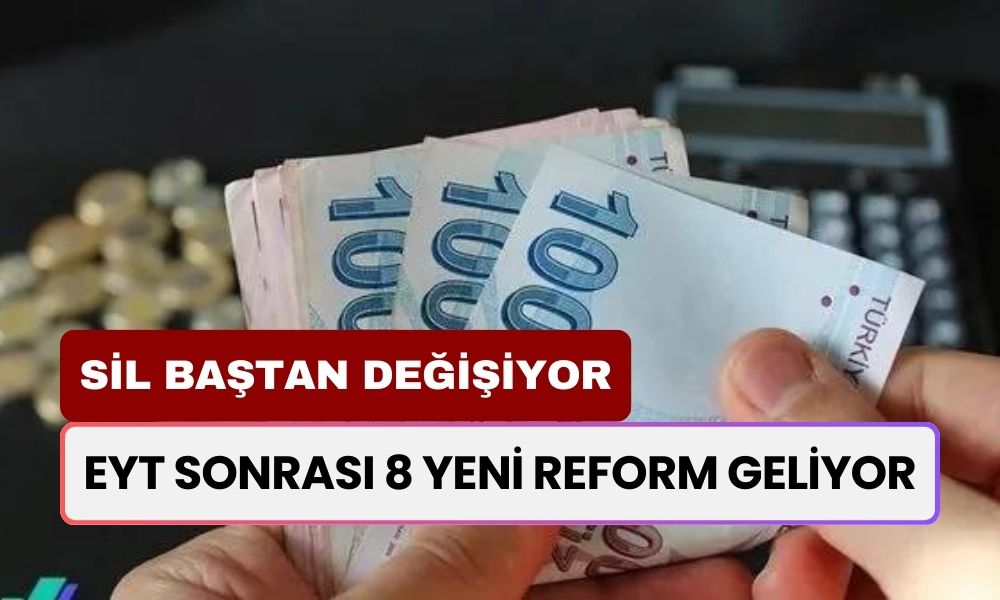 EYT Sonrası q Yeni Reform Geliyor! Emekliler ve Çalışanın Prim Maaş Sistemi Sil Baştan: Reformlar Neler Getirecek?