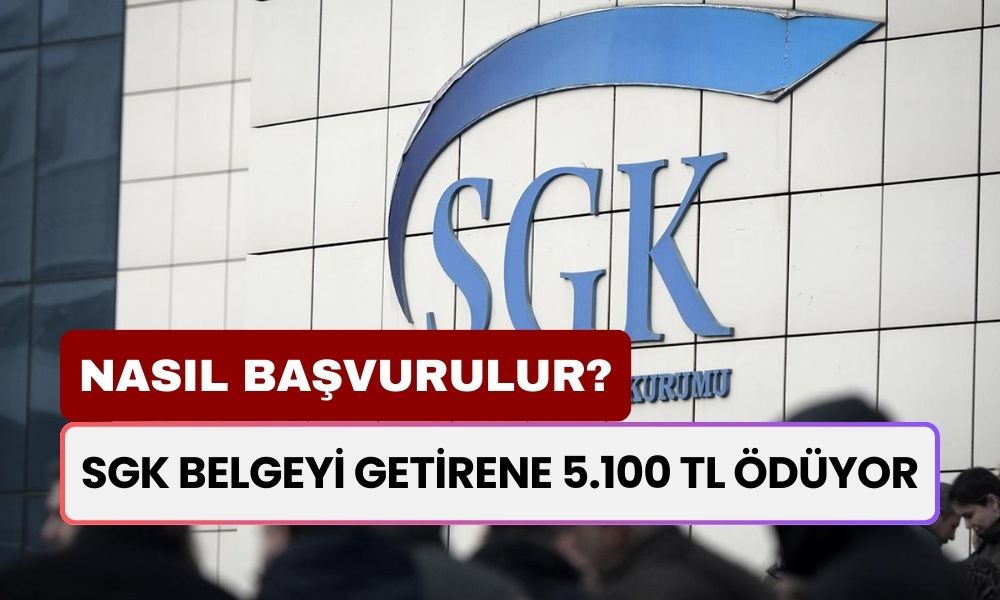 SGK Bu Belgeyi Getirene 5.100 TL Ödüyor! Belgeyi Nasıl Alabilirsiniz?