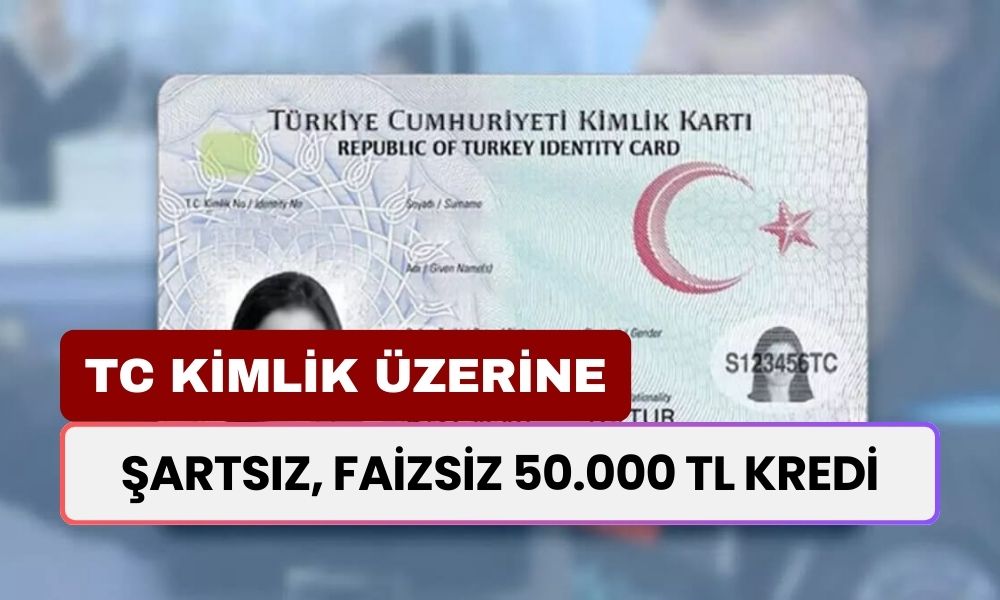 Şartsız, Faizsiz 50.000 TL Kredi! TC Kimlik Numarasıyla Anında Başvuru Yapana Yatıyor