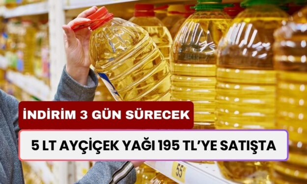 5 LT Ayçiçek Yağı Sadece 195 TL'ye Satılıyor! Son 3 Gün Kaldı