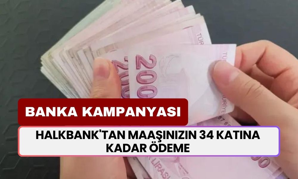 Halkbank'tan Maaşınızın 34 Katına Kadar Ödeme Almak İçin Başvurun! En Düşük Faizle Verilecek!