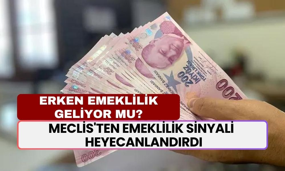 Erken Emeklilik Geliyor Mu? Meclis'ten Emeklilik Sinyali Milyonları Heyecanlandırdı