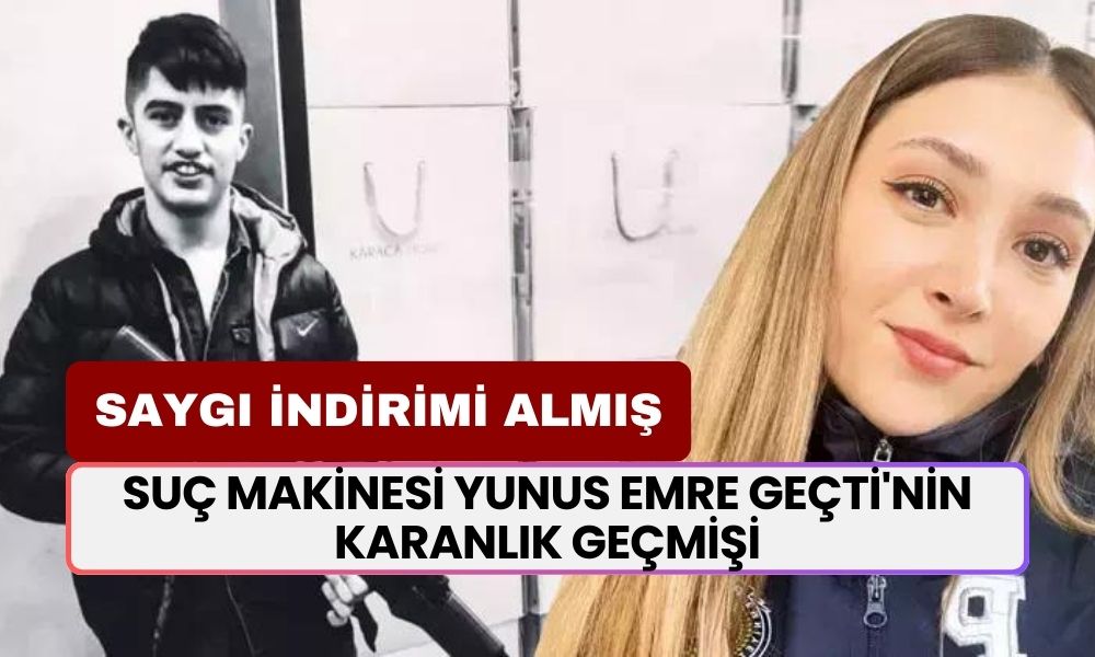 Şeyda Polisi Şehit Eden Suç Makinesi Yunus Emre Geçti'nin Karanlık Geçmişi: Saygı İndirimi Bile Almış!