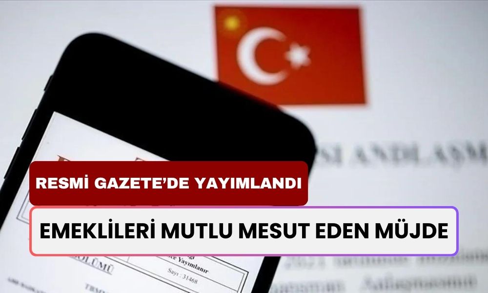 Resmi Gazete'de Bugün Yayınlandı! Emeklileri Mutlu Mesut Eden Müjde