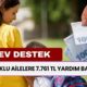 Dev Destek! Çocuklu Ailelere 7.761 TL Yardım Başladı! Hemen Başvurun