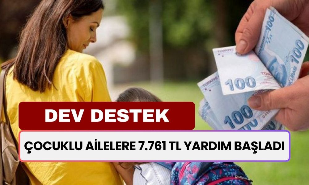 Dev Destek! Çocuklu Ailelere 7.761 TL Yardım Başladı! Hemen Başvurun