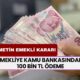 Hükümetin emekli kararı! Emekliye kamu bankasından 100 bin TL ödeme