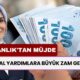 Sosyal Yardımlara Büyük Zam Geliyor! Bakanlık'tan Sevindirici Haber