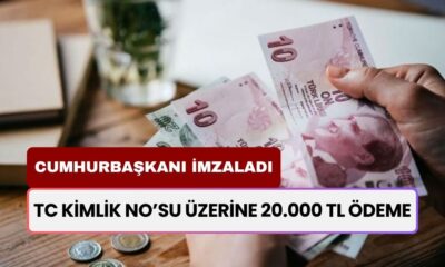 Cumhurbaşkanı İmzaladı! Onay Verildi! TC Kimlik Numarasına 20.000 TL Ödeme