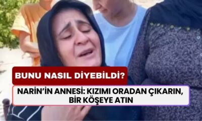 Narin'in Annesinden Şüpheleri Üzerine Çeken Konuşma! 'Kızımı Oradan Çıkarın, Bir Köşeye Atın'