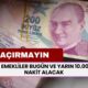 KAÇIRMAYIN! Tüm emekliler bugün ve yarın 10.000 TL nakit alacak