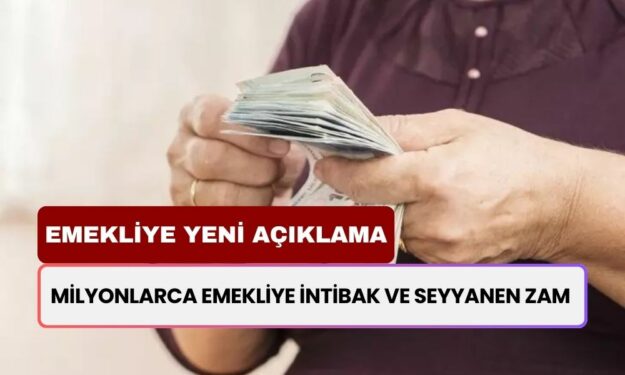 Milyonlarca Emekliye Yeni Açıklama! Emeklilere İntibak ve Seyyanen Zam Geldi