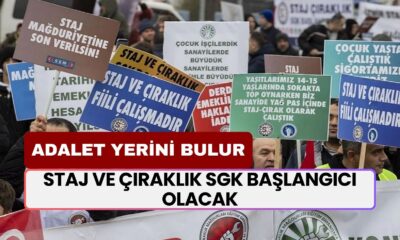 Staj ve Çıraklık SGK Başlangıcı Olacak! "Adalet Er Geç Yerini Bulur"